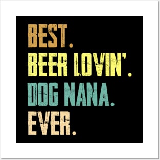 Best Beer Loving Dog Nana Ever Posters and Art